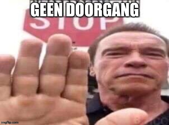 intorpropriatte | GEEN DOORGANG | image tagged in intorpropriatte | made w/ Imgflip meme maker