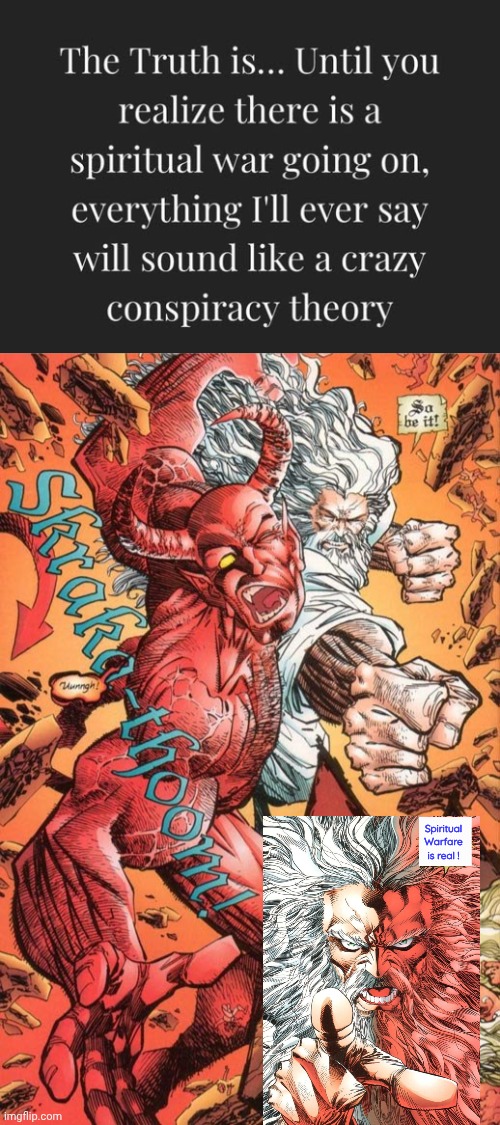 Spiritual Warfare is real | Spiritual Warfare is real ! | image tagged in god vs satan full page,spiritual,modern warfare | made w/ Imgflip meme maker