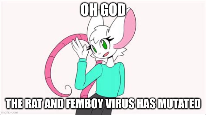 we awe cooked -w- | OH GOD; THE RAT AND FEMBOY VIRUS HAS MUTATED | image tagged in wholesome baker mouse | made w/ Imgflip meme maker
