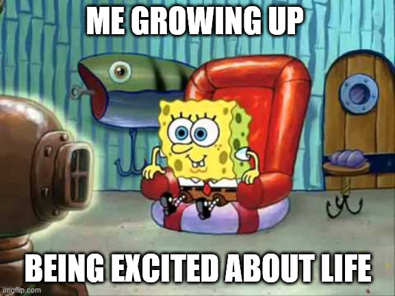 spongebob excited about life Blank Meme Template