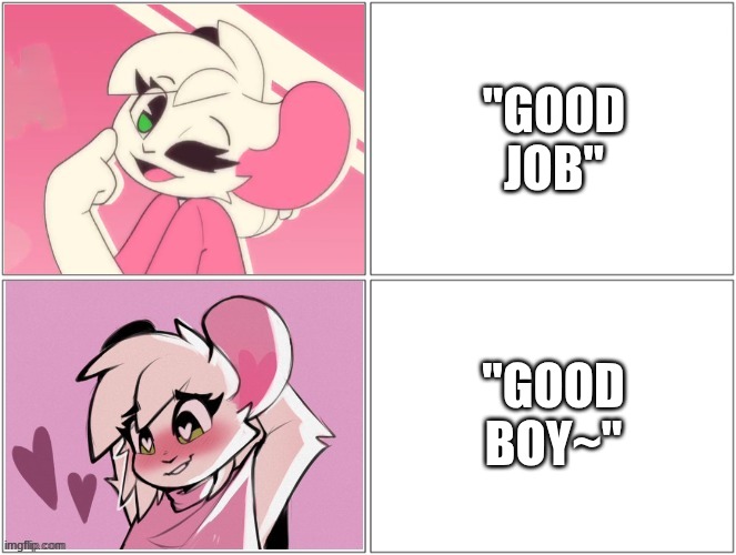 end my suffering | "GOOD JOB"; "GOOD BOY~" | image tagged in reggie the rat | made w/ Imgflip meme maker