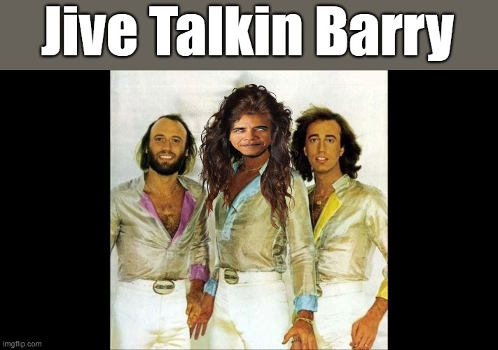 Jive Talkin Barry | made w/ Imgflip meme maker
