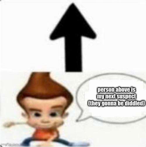 This person has 500gb of child meme but chat is white | person above is my next suspect (they gonna be diddled) | image tagged in this person has 500gb of child meme but chat is white | made w/ Imgflip meme maker