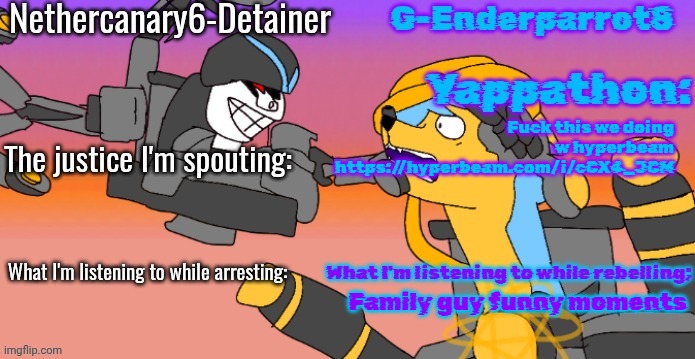 Nethercanary and Enderparrot announcement | Fuck this we doing w hyperbeam
https://hyperbeam.com/i/cCX4_JCM; Family guy funny moments | image tagged in nethercanary and enderparrot announcement | made w/ Imgflip meme maker