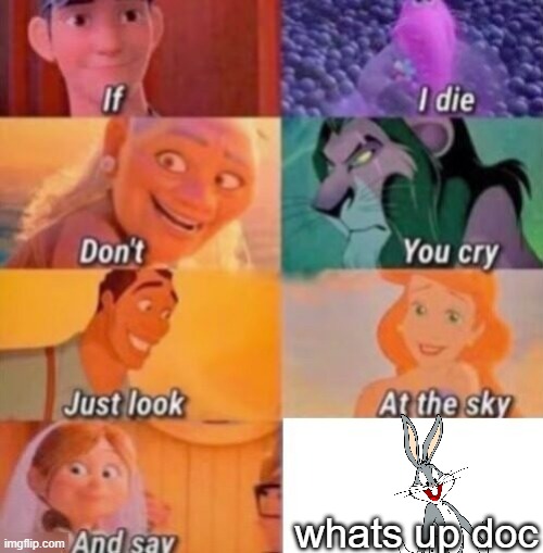 Whats up doc | whats up doc | image tagged in if i die,looney toons | made w/ Imgflip meme maker