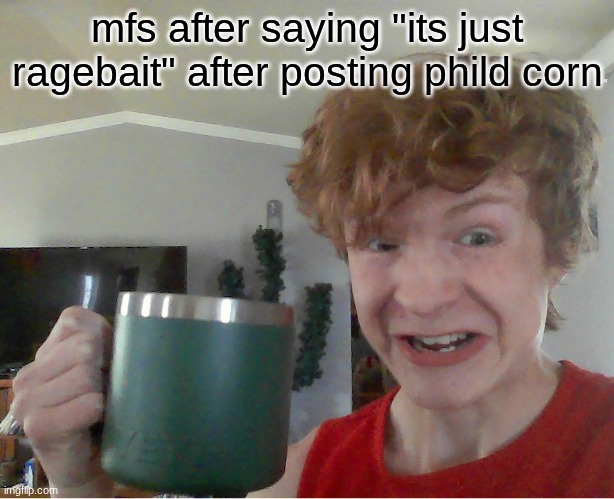 street rat kill | mfs after saying "its just ragebait" after posting phild corn | image tagged in street rat kill | made w/ Imgflip meme maker