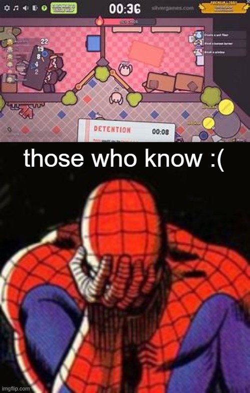 rip schoolbreak.io DX | those who know :( | image tagged in memes,sad spiderman,school,io | made w/ Imgflip meme maker