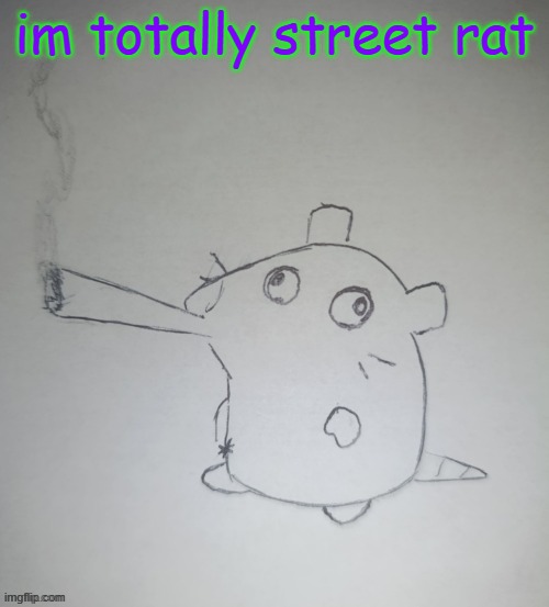 dumbass rat smoking a fat blunt(credits to shadowskul) | im totally street rat | image tagged in dumbass rat smoking a fat blunt credits to shadowskul | made w/ Imgflip meme maker