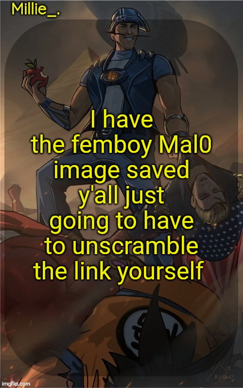 1aqyjv | I have the femboy Mal0 image saved y'all just going to have to unscramble the link yourself | image tagged in millie's sportacus solos fiction announcement template | made w/ Imgflip meme maker