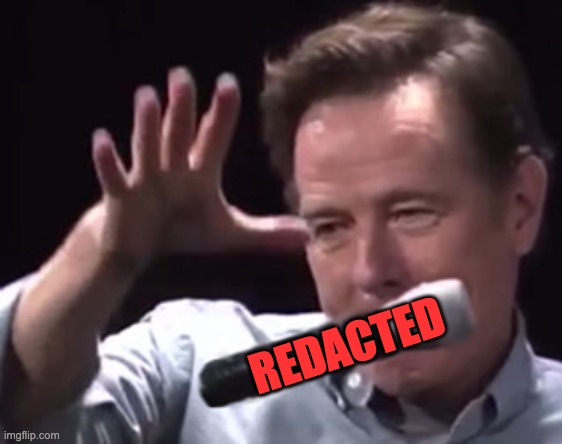 Brian Cranston mic drop | REDACTED | image tagged in brian cranston mic drop | made w/ Imgflip meme maker