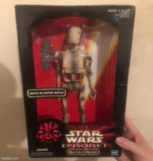 Here is an old school Battle Droid toy that I have | made w/ Imgflip meme maker