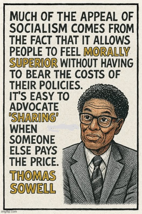Americans Know That Capitalism Made America Great, NOT SOCIALISM. | image tagged in thomas sowell,wise man,socialism,capitalism,maga | made w/ Imgflip meme maker