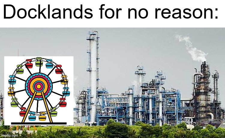 the melbourne star is a huge contrast to the parking lots and factories | Docklands for no reason: | image tagged in melbourne,memes,melbourne star,i hate tagging | made w/ Imgflip meme maker