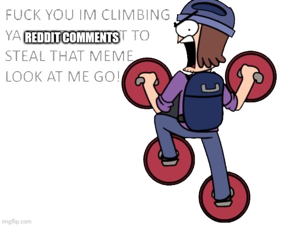 Suction Cup Man steals your meme | REDDIT COMMENTS | image tagged in suction cup man steals your meme | made w/ Imgflip meme maker