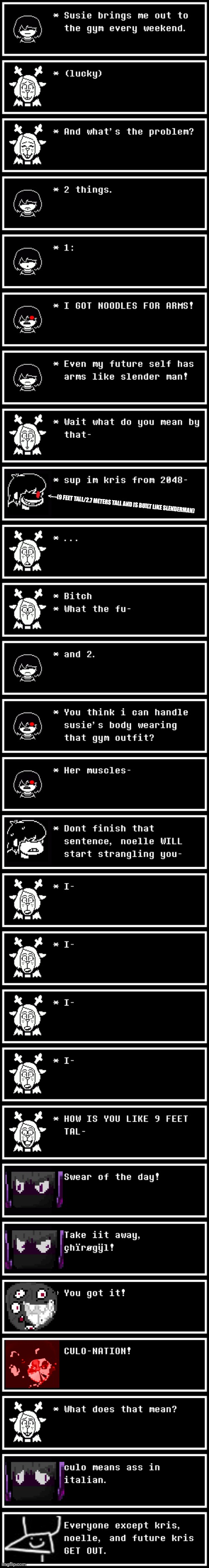 mmmh tasty | <—(9 FEET TALL/2.7 METERS TALL AND IS BUILT LIKE SLENDERMAN) | image tagged in deltarune,memes | made w/ Imgflip meme maker