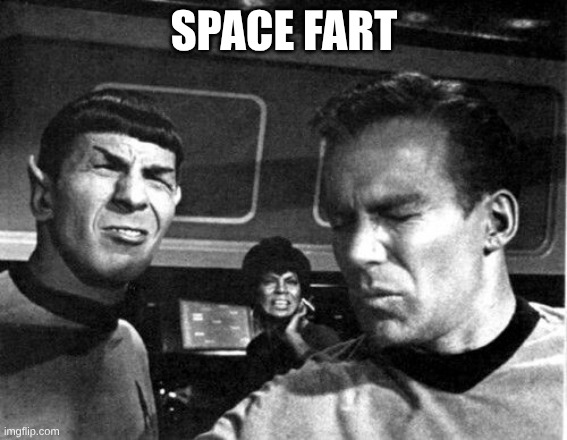 star trek | SPACE FART | image tagged in star trek space farts | made w/ Imgflip meme maker