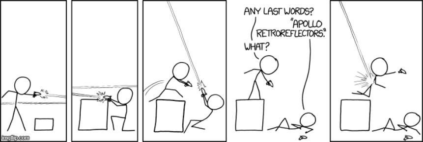 "Whenever [Randall misses] a shot with a sci-fi weapon, [he says] 'Apollo retroreflector' really fast, just in case." | image tagged in lasers,battle,any last words,apollo,retroreflectors,zap | made w/ Imgflip meme maker