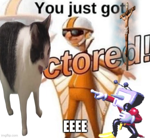 You just got vectored | EEEE | image tagged in you just got vectored | made w/ Imgflip meme maker