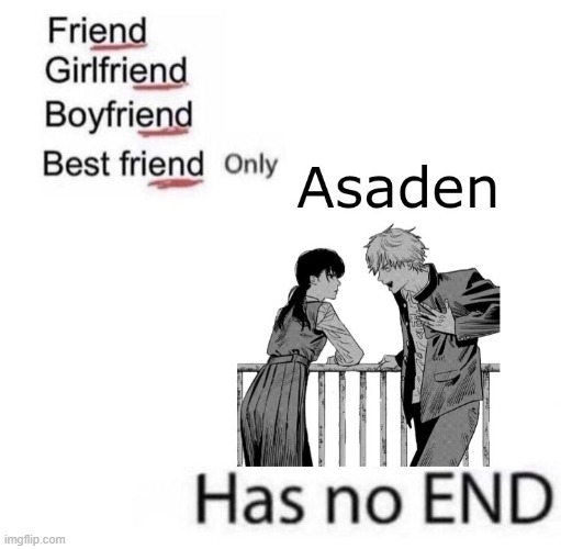 yes i do infact love asaden | image tagged in asaden,memes | made w/ Imgflip meme maker