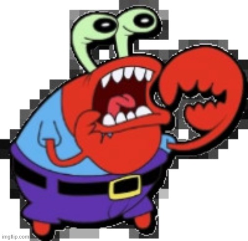 Jesus crist wtf did i just found | image tagged in oh yea mr crabs | made w/ Imgflip meme maker