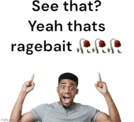 See That Yeah thats Ragebait | image tagged in see that yeah thats ragebait | made w/ Imgflip meme maker