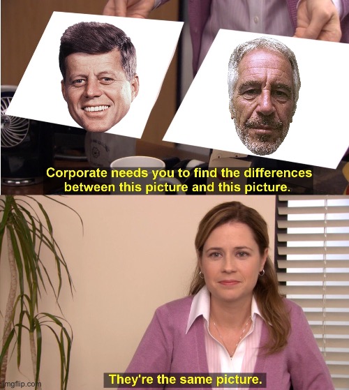 So many unanswered questions. | image tagged in memes,they're the same picture,jfk,epstein | made w/ Imgflip meme maker