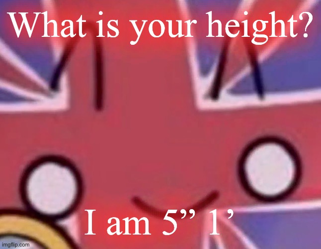 Britain | What is your height? I am 5” 1’ | image tagged in britain | made w/ Imgflip meme maker