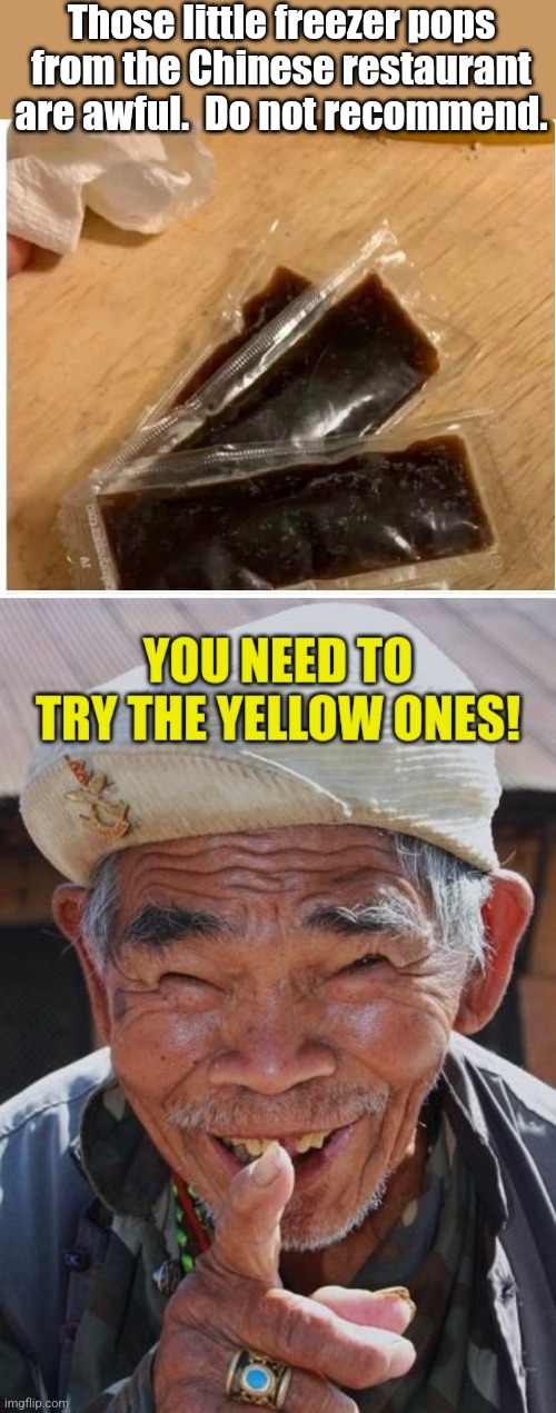 Free Freezer Pops | Those little freezer pops from the Chinese restaurant are awful.  Do not recommend. | image tagged in chinese food,freezer,treats,bad idea | made w/ Imgflip meme maker