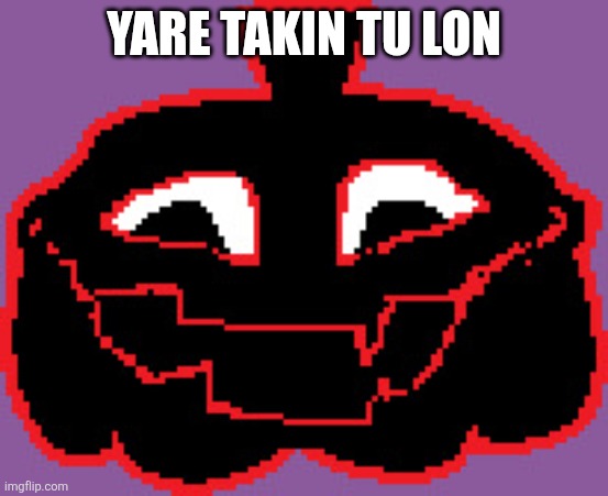 Jackenstein | YARE TAKIN TU LON | image tagged in jackenstein | made w/ Imgflip meme maker