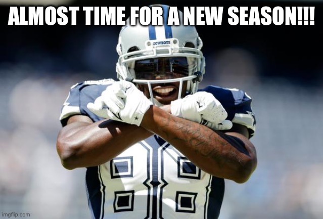 Will the Cowboys take the Superbowl LIX? | ALMOST TIME FOR A NEW SEASON!!! | image tagged in the dallas cowboys are simply americas team,nfl,dallas cowboys | made w/ Imgflip meme maker