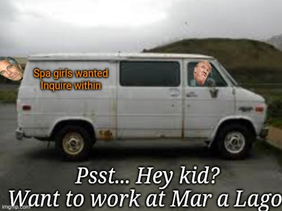 You will have so much fun... Believe me. | image tagged in trump,epstein,creepers,mar a lago spa girls,underage,pedophile but maga is ok with that now | made w/ Imgflip meme maker
