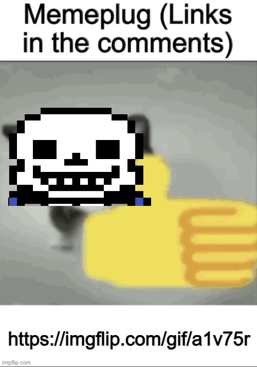 memeplug | https://imgflip.com/gif/a1v75r | image tagged in memeplug | made w/ Imgflip meme maker