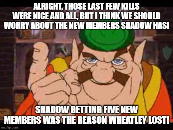 Morshu | ALRIGHT, THOSE LAST FEW KILLS WERE NICE AND ALL, BUT I THINK WE SHOULD WORRY ABOUT THE NEW MEMBERS SHADOW HAS! SHADOW GETTING FIVE NEW MEMBE | image tagged in morshu | made w/ Imgflip meme maker
