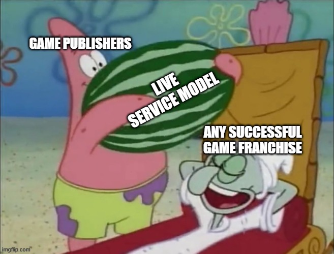 Patrick watermelon (Fixed Text Boxes) | GAME PUBLISHERS; LIVE SERVICE MODEL; ANY SUCCESSFUL GAME FRANCHISE | image tagged in patrick watermelon fixed text boxes | made w/ Imgflip meme maker