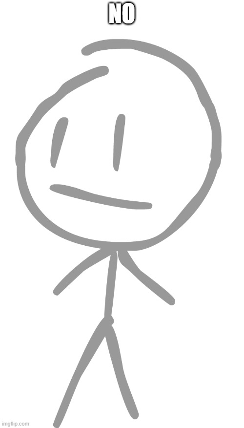 NO | image tagged in david bfdi | made w/ Imgflip meme maker