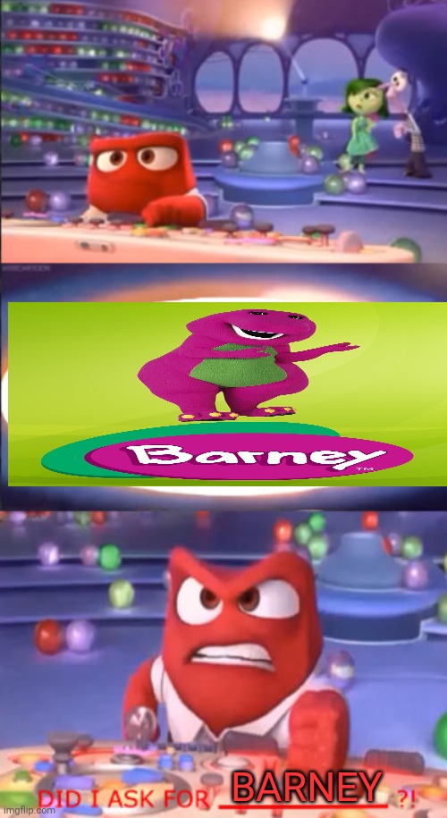 Anger hates Barney | BARNEY | image tagged in funny memes,inside out,anger,barney,pixar,barney sucks | made w/ Imgflip meme maker