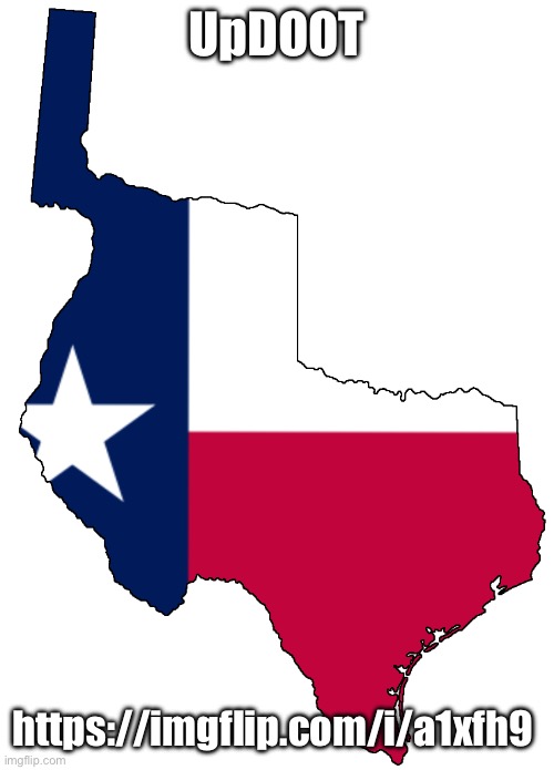 Republic of Texas | UpDOOT; https://imgflip.com/i/a1xfh9 | image tagged in republic of texas | made w/ Imgflip meme maker