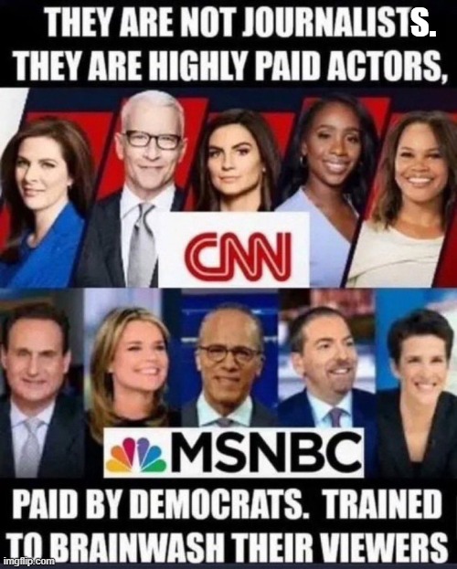 And their audience is only too happy to lap up the lies | S. | image tagged in biased media,liberal media,media lies,liberal hypocrisy,fake news,fake people | made w/ Imgflip meme maker