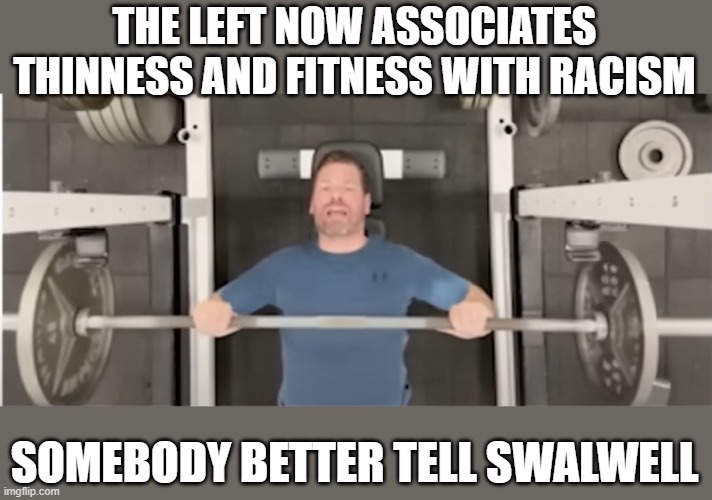 Someone also better tell the demoncrats that followers ≠ constituents | THE LEFT NOW ASSOCIATES THINNESS AND FITNESS WITH RACISM; SOMEBODY BETTER TELL SWALWELL | image tagged in performance,shallow,hollow,propaganda,memes | made w/ Imgflip meme maker