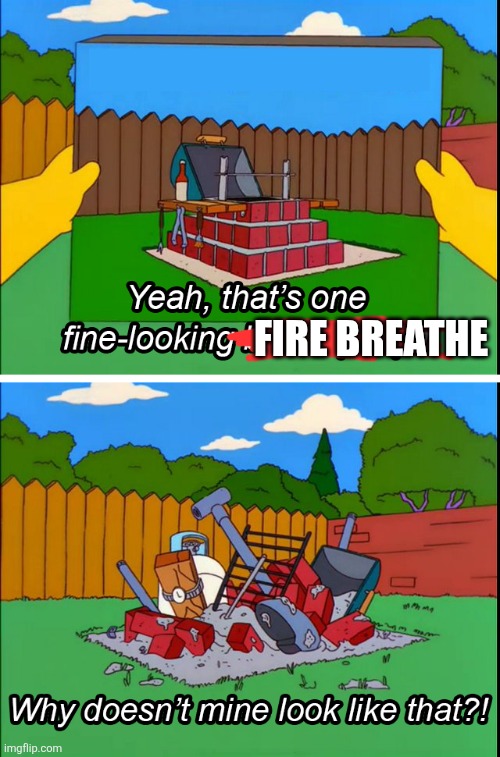 Homer's BBQ | FIRE BREATHE | image tagged in homer's bbq | made w/ Imgflip meme maker