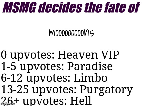 MSMG decides | mooooooooons | image tagged in msmg decides | made w/ Imgflip meme maker