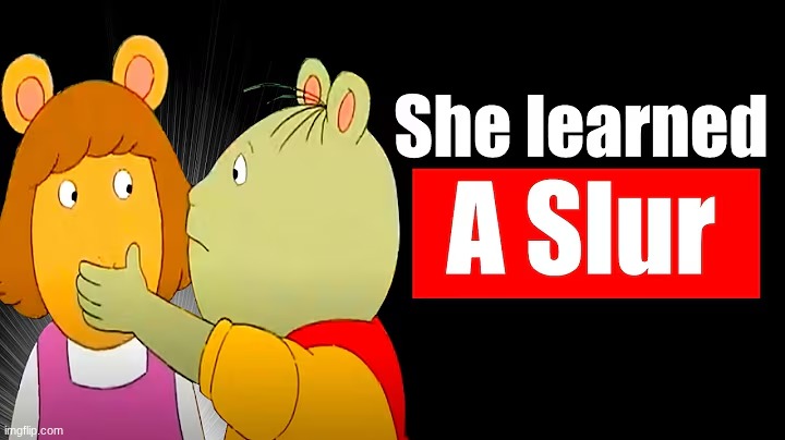 why do people learn slurs? is the english dictionary stupid? | made w/ Imgflip meme maker