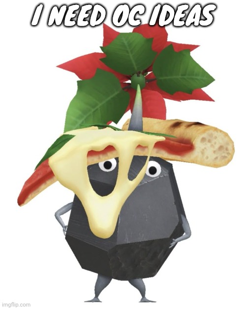 Pizza rock pikmin | I NEED OC IDEAS | image tagged in pizza rock pikmin | made w/ Imgflip meme maker