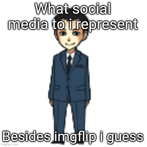 Moriarty but a shimeji | What social media to i represent; Besides imgflip i guess | image tagged in moriarty but a shimeji | made w/ Imgflip meme maker