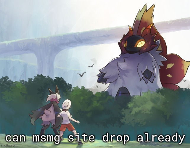 can msmg site drop already | made w/ Imgflip meme maker