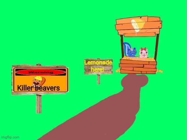 Lemonade here! Killer beavers | made w/ Imgflip meme maker