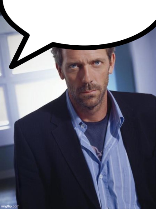 house md | image tagged in house md | made w/ Imgflip meme maker