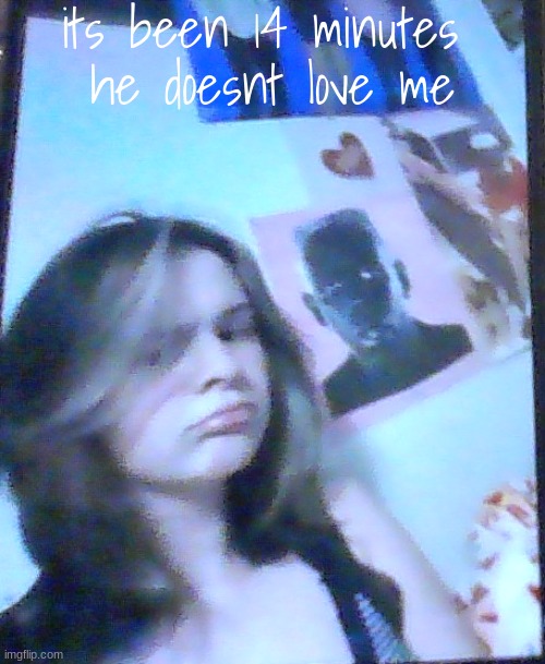 this joke fr | its been 14 minutes 
he doesnt love me | image tagged in basically balb | made w/ Imgflip meme maker