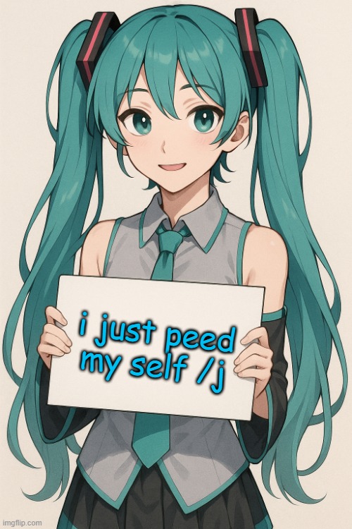 Femboy Miku anouncment | i just peed my self /j | image tagged in femboy miku anouncment | made w/ Imgflip meme maker