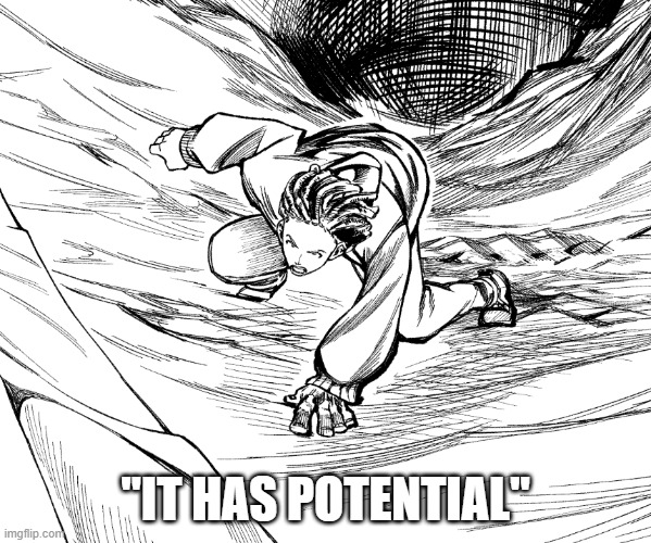 Potential Manga | "IT HAS POTENTIAL" | image tagged in manga | made w/ Imgflip meme maker